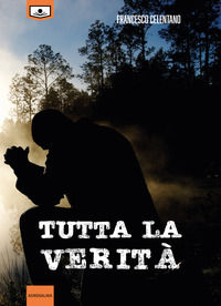 9788833284477 - Tutta la verità. La squadra di Elia. Ediz. integrale. Vol. 1