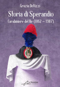 9788833287522 - Storia di Sperandio. Carabiniere del Re (1862 - 1907)