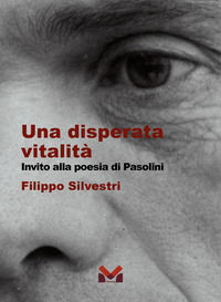 9788833292458 - Una disperata vitalità. Invito alla poesia di Pasolini