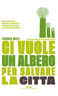 9788833310572 - Ci vuole un albero per salvare la città. Un manifesto per i politici e gli amministratori pubblici