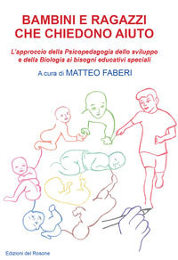 9788833350509 - Bambini e ragazzi che chiedono aiuto. L'approccio della psicopedagogia dello sviluppo e della biologia ai bisogni educat