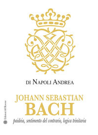 9788833351742 - Johann Sebastian Bach. Paideia, sentimento del contrario, logica trinitaria