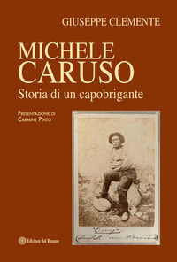 9788833352282 - Michele Caruso. Storia di un capobrigante