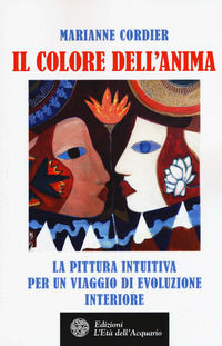 9788833360102 - Il colore dell'anima. La pittura intuitiva per un viaggio di evoluzione interiore