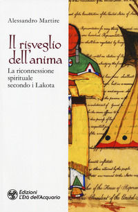 9788833360935 - Il risveglio dell'anima. La riconnessione spirituale secondo i Lakota