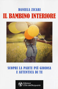 9788833361161 - Il bambino interiore. Scopri la parte più gioiosa e autentica di te