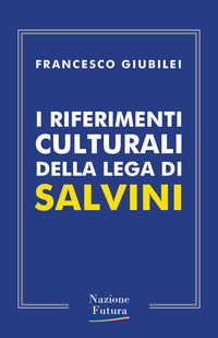 9788833370576 - I riferimenti culturali della Lega di Salvini