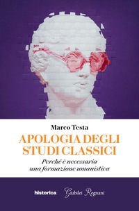 9788833375540 - Apologia degli studi classici. Perché è necessaria una formazione umanistica