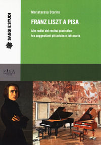 9788833391397 - Franz Liszt a Pisa. Alle radici del recital pianistico tra suggestioni pittoriche e letterarie