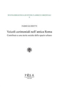 9788833397030 - Veicoli cerimoniali nell'antica Roma. Contributo a una storia sociale dello spazio urbano