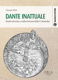 9788833399164 - Dante inattuale. Studi sul testo e sulla fortuna della Commedia