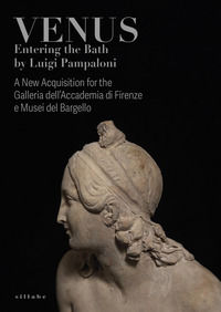 9788833405773 - Venus entering the bath by Luigi Pampaloni. A new acquisition for the Galleria dell'Accademia di Firenze e Musei del Bar