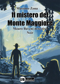 9788833435268 - Il mistero del Monte Maggiore. Mauro Baveni detective