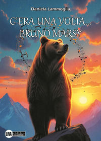 9788833437712 - C'era una volta... Bruno Marsy. Storia di un orso bruno marsicano