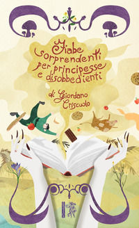 9788833441979 - Fiabe sorprendenti per principesse e disobbedienti. Ediz. a caratteri grandi