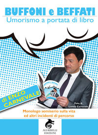 9788833462127 - Buffoni e beffati. Umorismo a portata di libro. Monologo semiserio sulla vita ed altri incidenti di percorso