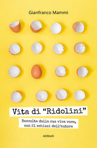 9788833465913 - Vita di «Ridolini». Raccolta dalla sua viva voce, con disegni dell'autore