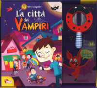 9788833510262 - La città dei vampiri. Investigalibri. Ediz. a colori. Con gadget