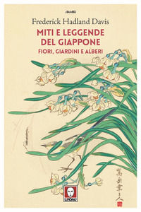 9788833533940 - Miti e leggende del Giappone. Fiori, giardini e alberi