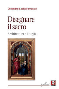 9788833534770 - Disegnare il sacro. Architettura e liturgia