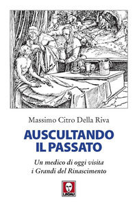 9788833537375 - Auscultando il passato. Un medico di oggi visita i grandi del Rinascimento