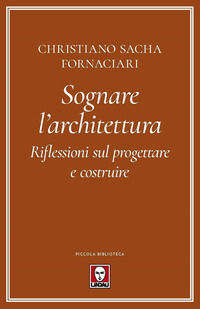 9788833539881 - Sognare l'architettura. Riflessioni sul progettare e costruire