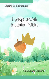 9788833542614 - Il principe cercabello-Lo scoiattolo frettolone. Ediz. illustrata