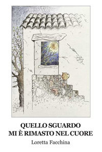 9788833561523 - Quello sguardo mi è rimasto nel cuore