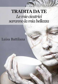 9788833562063 - Tradita da te. Le mie cicatrici saranno la mia bellezza