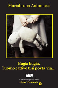 9788833563114 - Bugia bugia, l'uomo cattivo ti si porta via...