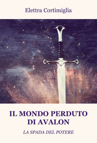 9788833563343 - Il mondo perduto di Avalon. La spada del potere