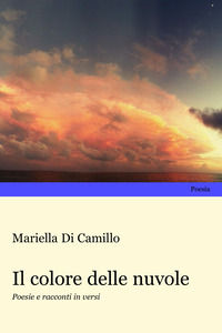 9788833567426 - Il colore delle nuvole. Poesie e racconti in versi