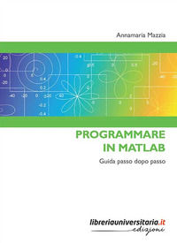 9788833591735 - Programmare in Matlab. Guida passo dopo passo