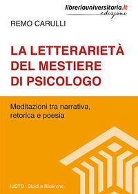 9788833592510 - La letterarietà del mestiere di psicologo. Meditazioni tra narrativa, retorica e poesia