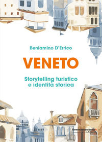 9788833597409 - Veneto. Storytelling turistico e identità storica