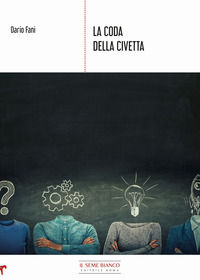 9788833612546 - La coda della civetta. Spunti per scoprire i segreti dell'azione consapevole