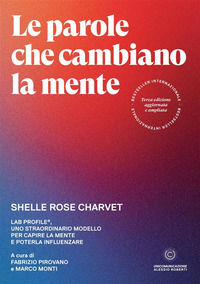 9788833621043 - Le parole che cambiano la mente. Lab Profile®, uno straordinario modello per capire la mente e poterla influenzare. Ediz
