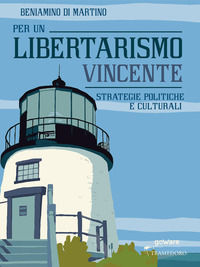 9788833632476 - Per un libertarismo vincente. Strategie politiche e culturali