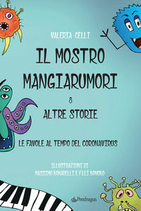 9788833642307 - Il mostro mangiarumori & altre storie. Le favore al tempo del coronavirus
