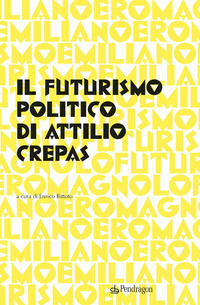 9788833644707 - Il futurismo politico di Attilio Crepas