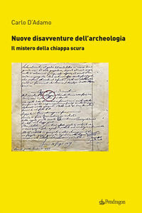 9788833645209 - Nuove disavventure dell'archeologia. Il mistero della chiappa scura