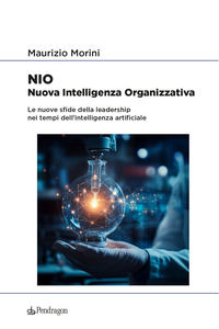 9788833647326 - NIO. Nuova Intelligenza Organizzativa. Le nuove sfide della leadership nei tempi dell'intelligenza artificiale