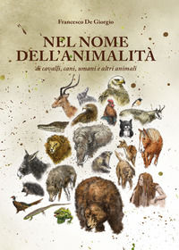 9788833660059 - Nel nome dell'animalità di cavalli, cani, umani e altri animali