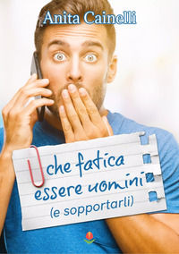 9788833668529 - Che fatica essere uomini (e sopportarli)