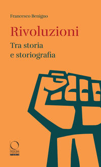 9788833670935 - Rivoluzioni. Tra storia e storiografia