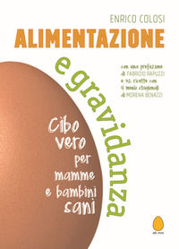 9788833672212 - Alimentazione e gravidanza. Cibo vero per mamme e bambini sani. Nuova ediz.