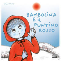 9788833680958 - Bambolina e il puntino rosso. Ediz. a colori