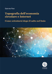9788833690971 - Topografia dell'economia circolare e Internet. Come orientarsi dopo il salto nel buio