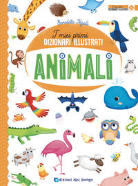 9788833711928 - Animali. I miei primi dizionari illustrati. Ediz. a colori