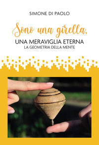 9788833773742 - Sono una girella, una meraviglia eterna. La geometria della mente